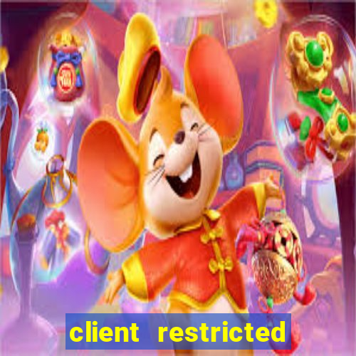 client restricted for action withdraw